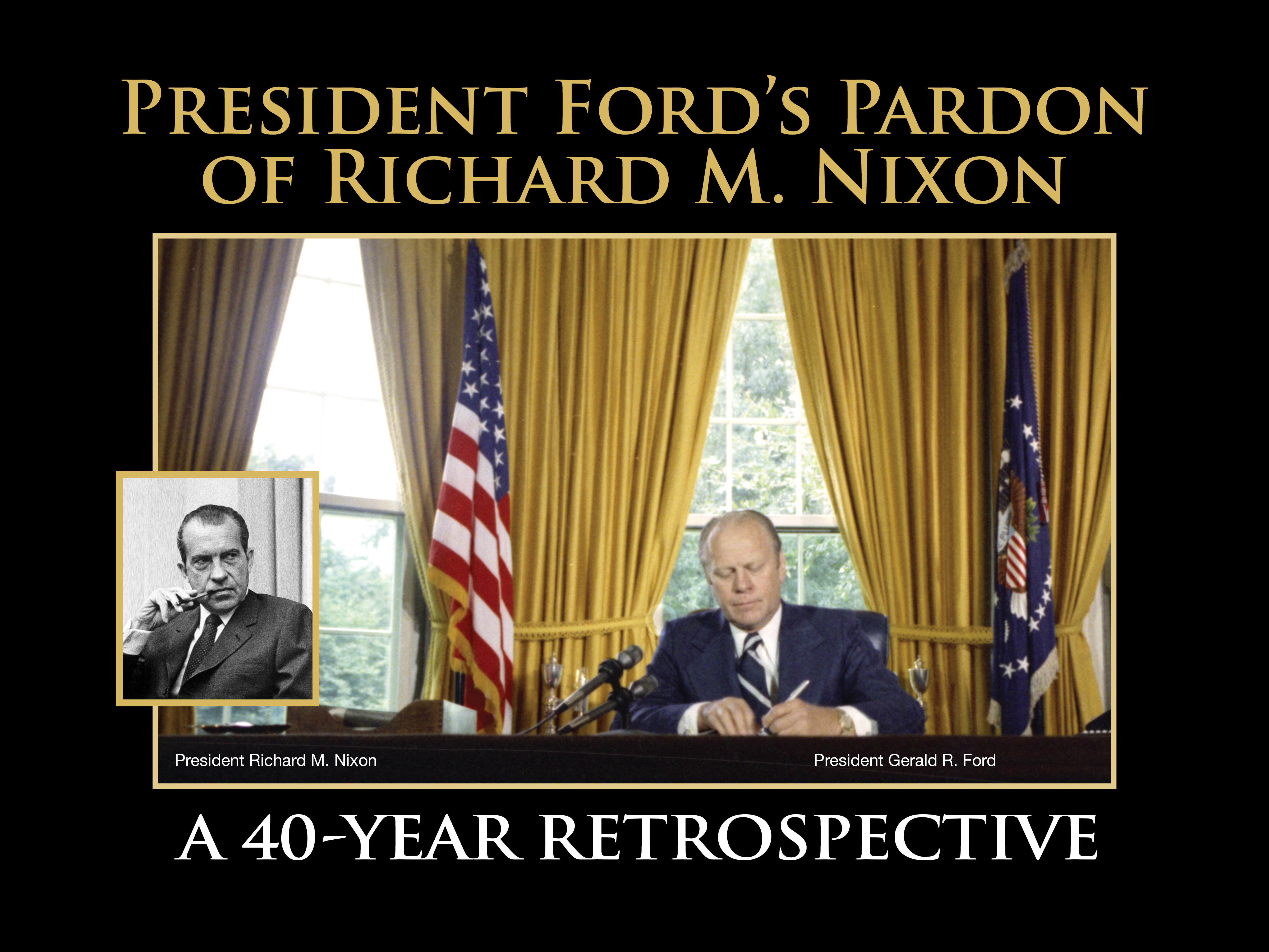 Expired) President Ford's Pardon of Richard M. Nixon: A 40-Year  Retrospective | Happening @ Michigan