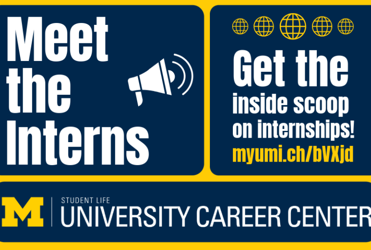 a promotional graphic divided into three sections with a maize and blue color scheme. The left section features bold white text reading "Meet the Interns" accompanied by an icon of a megaphone. The right section contains the text "Get the inside scoop on internships!" in white, with the URL "myumi.ch/bVXjd" in yellow. Above this text are five yellow globe icons arranged horizontally. At the bottom, there is a blue band featuring the University of Michigan's block 'M' logo in yellow, alongside the text "STUDENT LIFE UNIVERSITY CAREER CENTER" in white.
