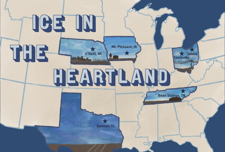 Image of a map of the U.S. with markers on Mt. Pleasant, IA; O’Neill, NE; Salem and Sandusky, OH; Bean Station, TN; and Sumner, TX. Large text reads ICE IN THE HEARTLAND. Artist: Carolina Jones Ortiz.