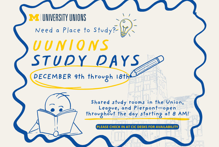 Digital flyer for “UUnions Study Days.” The background is cream with wavy blue borders and hand-drawn illustrations. A light bulb icon, pen graphic, and sketch of a university building add visual interest. A cartoon character reads an open book near the bottom left. The main text reads: “Need a place to study? UUnions Study Days, December 9th through 18th.” Additional text explains that shared study rooms in the Union, League, and Pierpont will be open throughout the day starting at 8 AM, with a note to “Please check in at CIC desks for availability.” The University Unions logo appears at the top left. The colors are maize, blue, and white, reflecting University of Michigan branding.