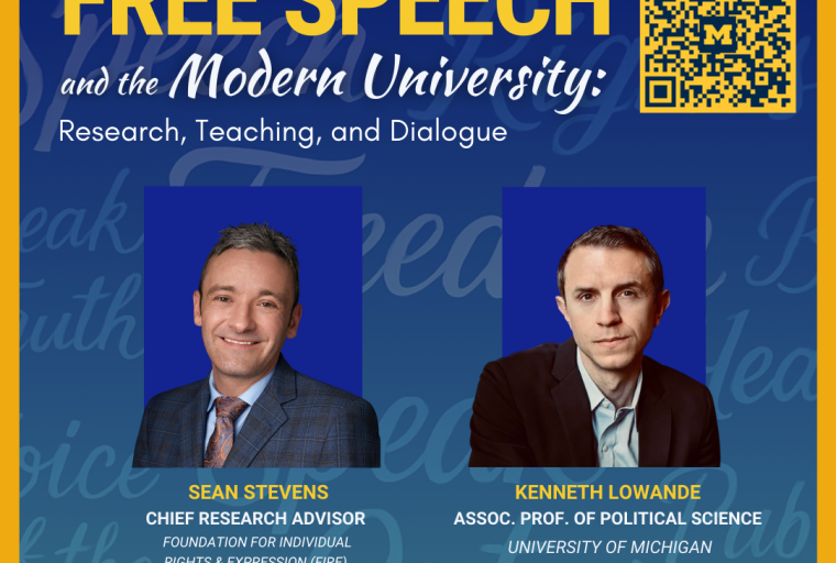 Free Speech and the Modern University: A campus conversation on research, teaching, and dialogue. Date: February 5 Time: 6–8 PM Location: Rackham Amphitheatre Featuring Sean Stevens (FIRE) & Prof. Kenneth Lowande Hosted by LSA Student Government × BridgeUMich