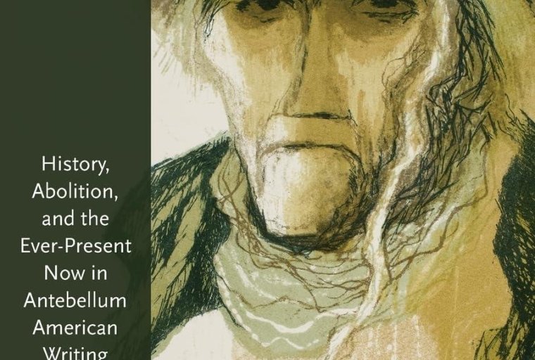 Book Cover: History, Abolition, and the Ever-Present Now in Antebellum American Writing (pastel sketch of older person in hat with a fault line running vertically through the image)