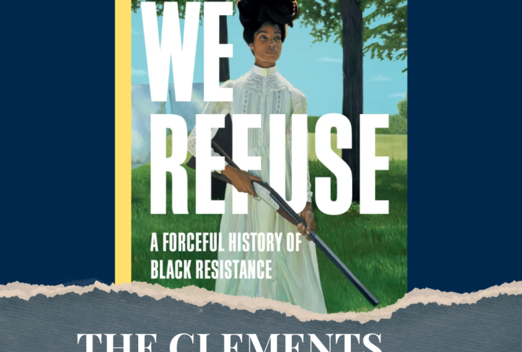 Clements Bookworm: We Refuse, a Forceful History of Black of Black Resistance [cover]