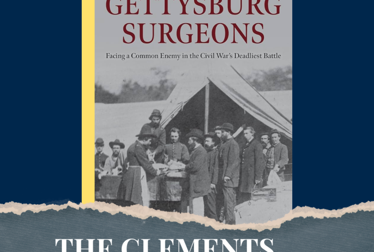 The Clements Bookworm; Gettysburg Surgeons : Facing a Common Enemy in the Civil War's Deadliest Battle (B&W book cover w Civil War photo)