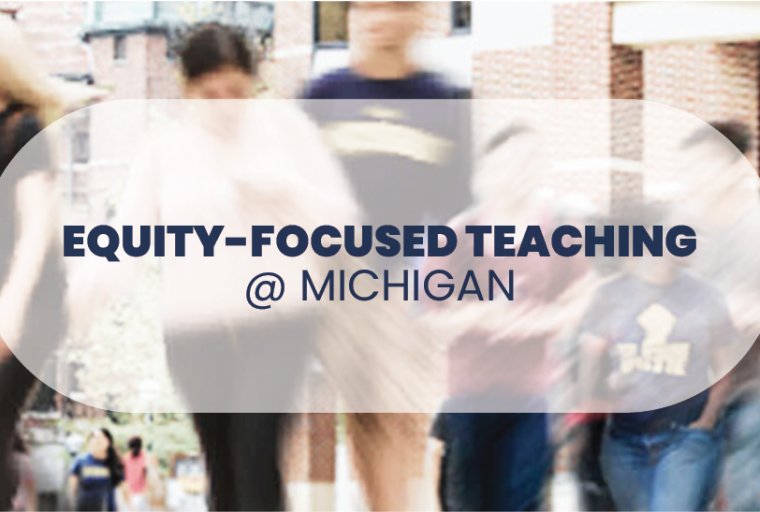Equity-focused Teaching @ Michigan title superimposed over color photograph of students.