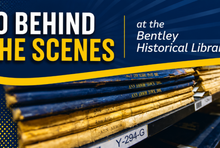 Image of old books on a shelf with text reading "Go behind the scenes at the Bentley Historical Library"