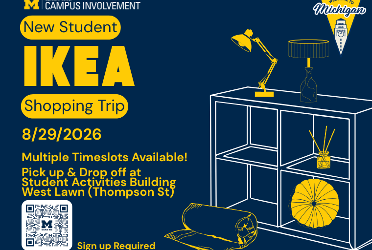 Navy blue promotional graphic for 'New Student IKEA Shopping Trip,' hosted by University Unions Campus Involvement at the University of Michigan. Text reads: 8/29/2026, Multiple Timeslots Available!, Pick up & Drop off at Student Activities Building, Sign up Required. The design features a yellow illustration of a shelving unit with a lamp, decorative pillow, reed diffuser, and rolled rug, a QR code labeled 'Scan Me' with the University of Michigan Block M logo, and a 'Welcome to Michigan' triangular banner logo in the top right.