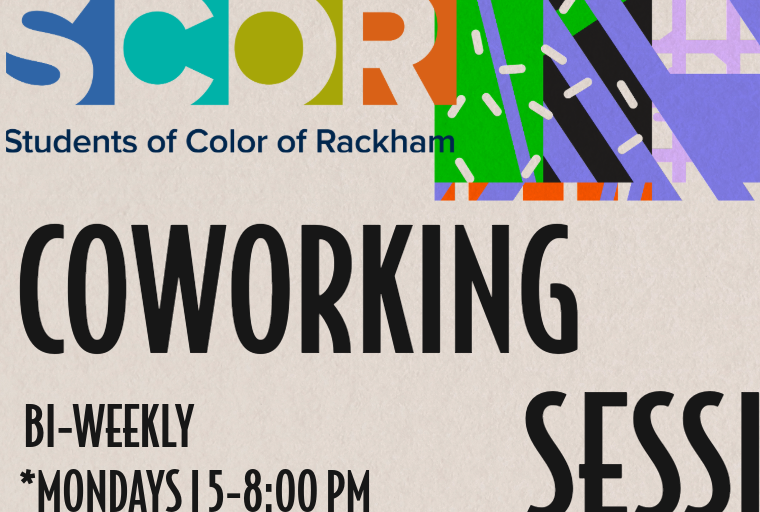 Abstract background reads SCOR students of color of Rackham, coworking sess, Bi-Weekly Mondays 5-8pm