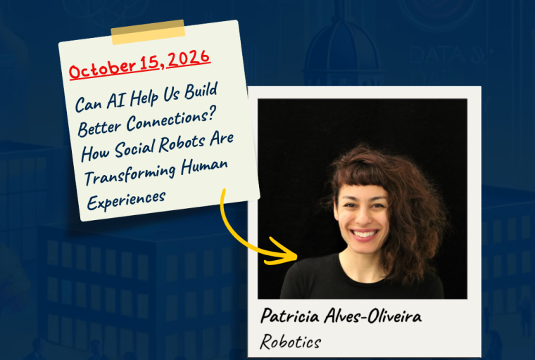Photo of Patricia Alves-Oliveira with the October 15 date and title of her talk Can AI Help Us Build Better Connections? How Social Robots Are Transforming Human Experiences