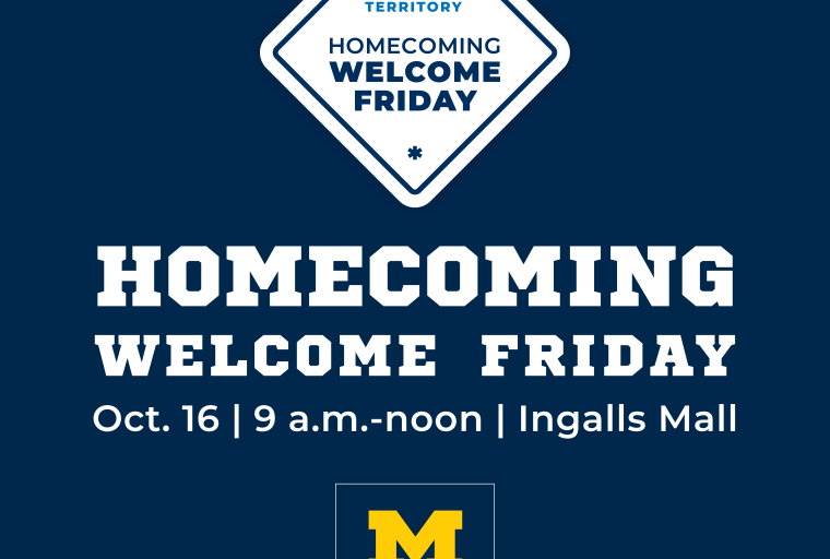Bold blue and white graphic invites alumni to Homecoming Welcome Friday, October 16 from 9 a.m. to noon at Ingalls Mall, with a prominent Michigan block "M" logo and Alumni Association branding.