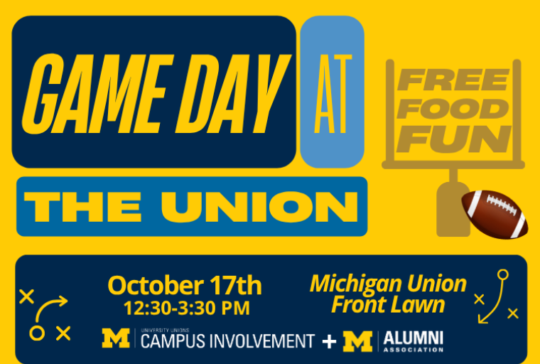 A yellow and blue graphic advertises "Game Day at the Union" featuring free food and fun on October 17th from 12:30-3:30 PM on the Michigan Union Front Lawn, presented by University Unions Campus Involvement and the Alumni Association alongside a football graphic and football play diagrams.