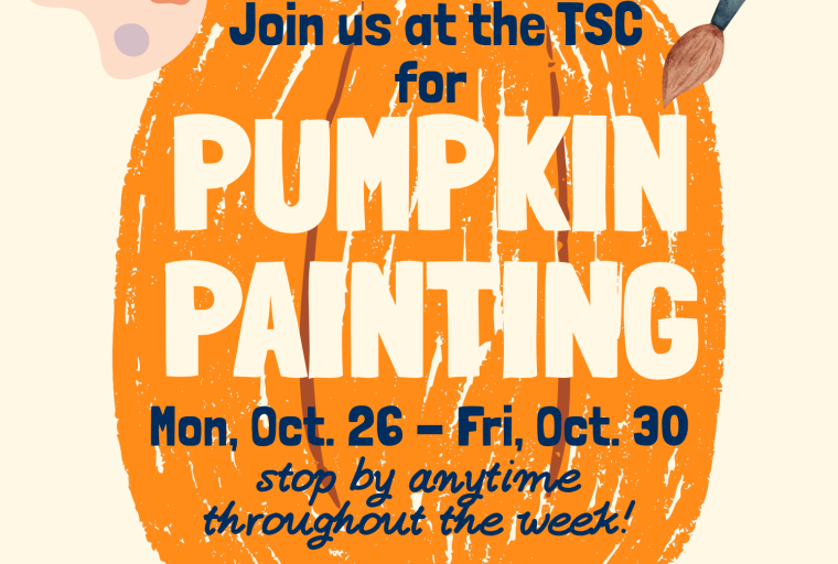 Flyer for pumpkin painting & cider event @ the TSC -- with images of a pumpkin, cup of cider, paints, & paintbrush.