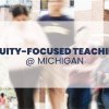 Equity-focused Teaching @ Michigan title superimposed over color photograph of students.