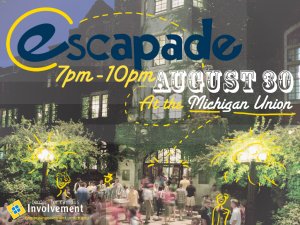 Escapade 8/30/12 7pm-10pm in the Michigan Union
