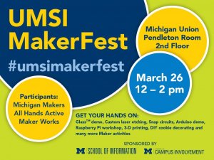 UMSIMakerfest on 3/26 from 12p-2p in the Union