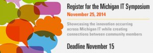 Register now for the Michigan IT Symposium Register now for the Michigan IT Symposium