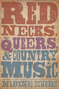 Book cover - Rednecks, Queers, and Country Music