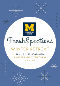 FreshSpectives Winter Retreat, Saturday January 10 from 10:30am-4pm in the Trott FreshSpectives Winter Retreat, Saturday January 10 from 10:30am-4pm in the Trott
