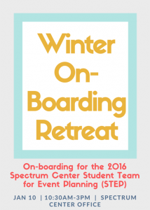Winter On-Boarding Retreat for the Spectrum Student Team for Event Planning will Winter On-Boarding Retreat for the Spectrum Student Team for Event Planning will
