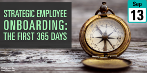 Strategic Employee Onboarding: The First 365 Days