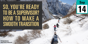 So, You're Ready to be a Supervisor? How to Make a Smooth Transition