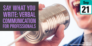 Say What You Write: Verbal Communication for Professionals