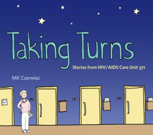 Taking Turns Stories from HIV/AIDS Care Unit 371 MK Czerwiec illustration