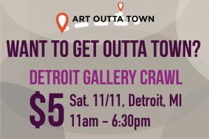 Art Outta Town: Detroit Gallery Crawl
