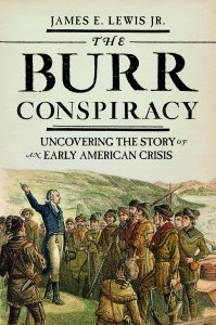 The Burr Conspiracy: Uncovering an Early American Crisis