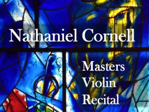 Masters Recital: Nathaniel Cornell, violin