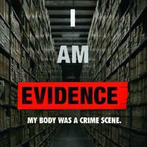Flyer that reads "I Am Evidence: my body was a crime scene"
