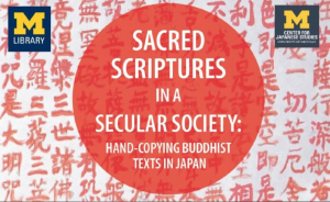Sacred Scriptures in a Secular Society: Hand-copying Buddhist Texts in Japan