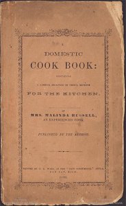 Melinda Russell. "A Domestic Cook Book: Containing a Careful Selection of Useful Receipts for the Kitchen." Paw Paw, MI: 1866. Janice Bluestein Longone Culinary Archive, Special Collections Research Center, University of Michigan Library.