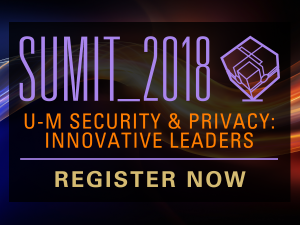 SUMIT 2018: U-M Security and Privacy - Innovative Leaders