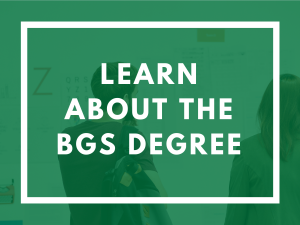 Learn about the BGS Degree