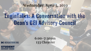 Description of the April 4 EnginTalks with Michigan Engineering's DEI Student Advisory Board and Dean's DEI Advisory Council.
