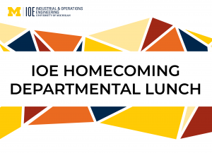 "Homecoming Lunch 2019" stylized text with the U-M Industrial & Operations Engineering wordmark