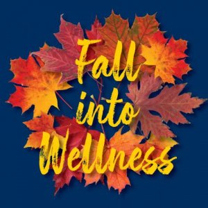 Fall leaves with yellow text Fall Into Wellness