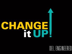 Change it up, DEI Engineered