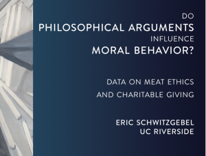 Do Philosophical Arguments Influence Moral Behavior? Eric Schwitzgebel, UC Riverside