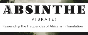 Absinthe. VIBRATE! Resounding the Frequencies of Africana in Translation