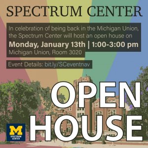 Announcement for open house. Event details: bit.ly/SCeventnav. "Open House" in large white font in front of an illustration of the Michigan Union with a rainbow radiating from behind it. Spectrum Center's block M logo sits in the lower left corner. All other information conveyed in text.