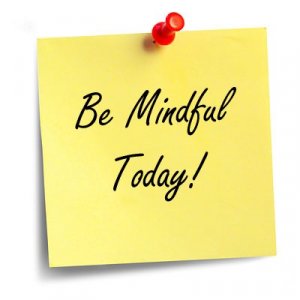 Be Mindful!