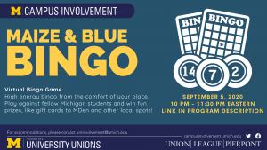 Maize & Blue Bingo. September 5, 2020; 10-11:30 pm Eastern. Virtual Bingo Game. Win Prizes!