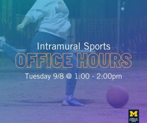 intramural sports office hours September 8 from 1:00pm - 2:00pm