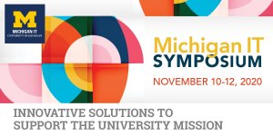 2020 Michigan IT Symposium: Innovative solutions to support the university mission