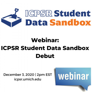 Webinar announcement of ICPSR Student Data Sandbox December 2020