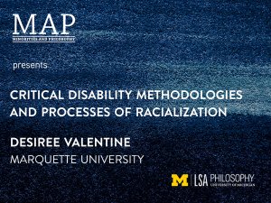 Critical Disability Methodologies and Processes of Racialization - Desiree Valentine