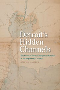 "Detroit's Hidden Channels" Book Cover, featuring a manuscript map from the Clements Library