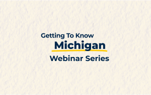 Getting to Know Michigan Webinar Series